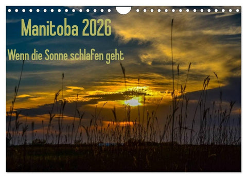 Manitoba 2026 Wenn die Sonne schlafen geht (Wandkalender 2026 DIN A4 quer), CALVENDO Monatskalender