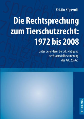 Die Rechtsprechung zum Tierschutzrecht: 1972 bis 2008