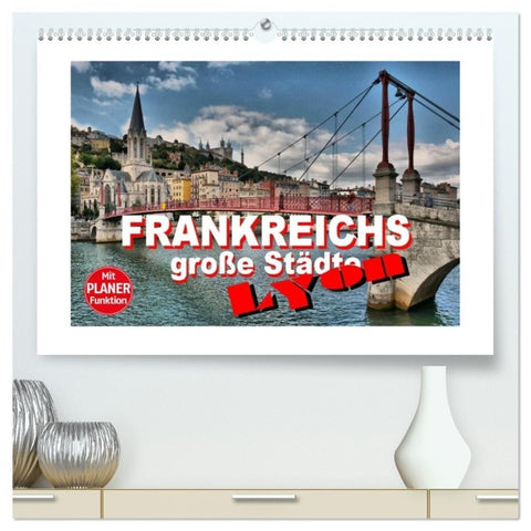 Frankreichs große Städte - Lyon (hochwertiger Premium Wandkalender 2027 DIN A2 quer), Kunstdruck in Hochglanz