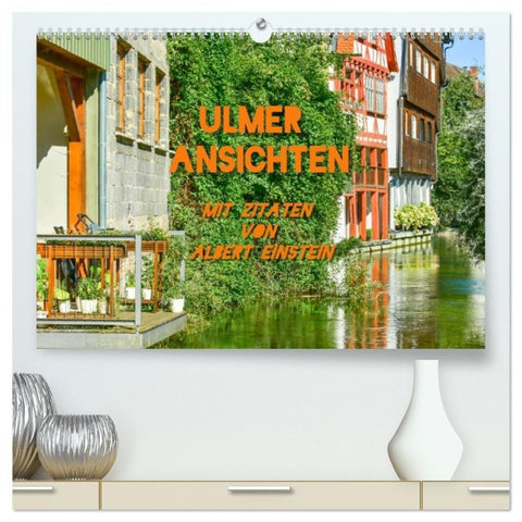 Ulmer Ansichten mit Zitaten von Albert Einstein (hochwertiger Premium Wandkalender 2026 DIN A2 quer), Kunstdruck in Hochglanz