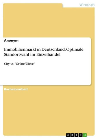 Immobilienmarkt in Deutschland. Optimale Standortwahl im Einzelhandel