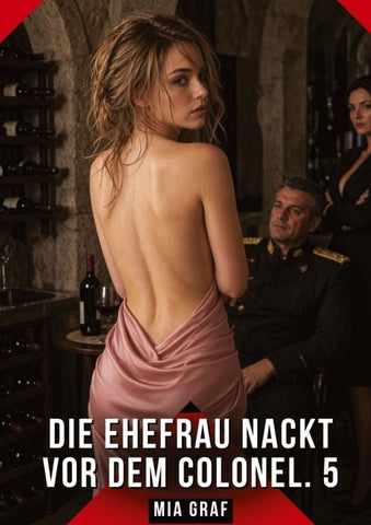 Die Ehefrau nackt vor dem Colonel. 5