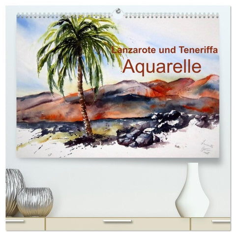 Lanzarote und Teneriffa - Aquarelle (hochwertiger Premium Wandkalender 2026 DIN A2 quer), Kunstdruck in Hochglanz