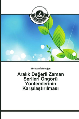 Aral¿k De¿erli Zaman Serileri Öngörü Yöntemlerinin Kar¿¿la¿t¿r¿lmas¿