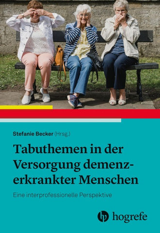 Tabuthemen in der Versorgung demenzerkrankter Menschen