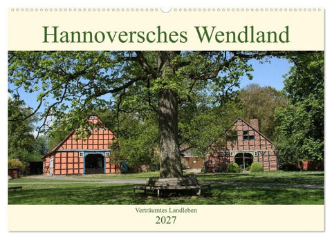 Hannoversches Wendland Verträumtes Landleben (Wandkalender 2027 DIN A2 quer), CALVENDO Monatskalender