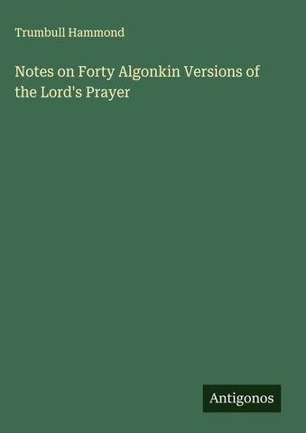 Notes on Forty Algonkin Versions of the Lord's Prayer