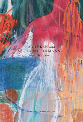 Ina Gerken und Sigrid Kopfermann: Wild Horizons