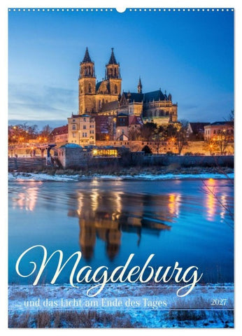 Magdeburg und das Licht am Ende des Tages (Wandkalender 2027 DIN A2 hoch), CALVENDO Monatskalender