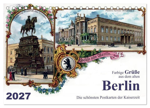 Farbige Grüße aus dem alten Berlin - Die schönsten Postkarten der Kaiserzeit (Tischkalender 2027 DIN A5 quer), CALVENDO Monatskalender
