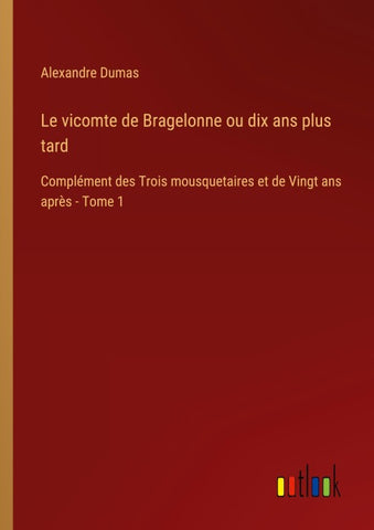 Le vicomte de Bragelonne ou dix ans plus tard