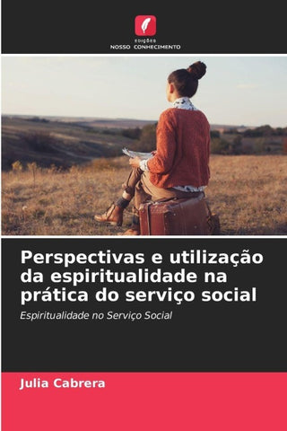 Perspectivas e utilização da espiritualidade na prática do serviço social