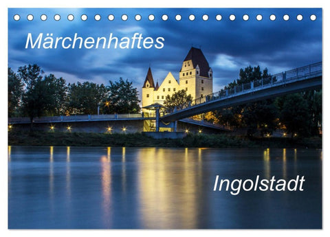 Märchenhaftes Ingolstadt (Tischkalender 2026 DIN A5 quer), CALVENDO Monatskalender