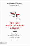 Der Käse kommt vor dem Dessert