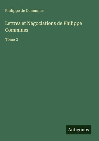 Lettres et Négociations de Philippe Commines