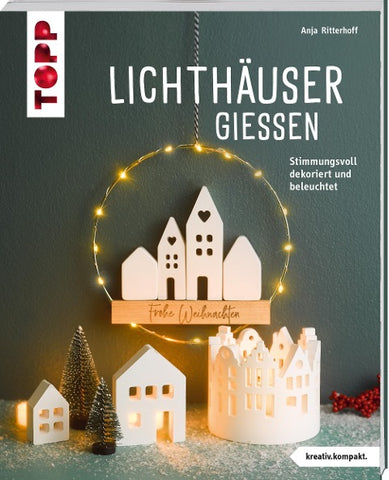 Lichthäuser gießen (kreativ.kompakt.)