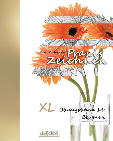 Praxis Zeichnen - XL Übungsbuch 14: Blumen