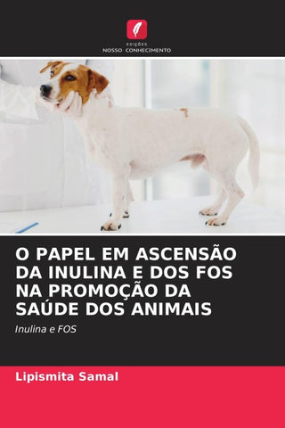 O PAPEL EM ASCENSÃO DA INULINA E DOS FOS NA PROMOÇÃO DA SAÚDE DOS ANIMAIS