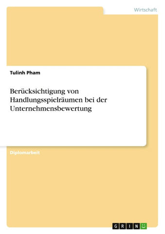 Berücksichtigung von Handlungsspielräumen bei der Unternehmensbewertung