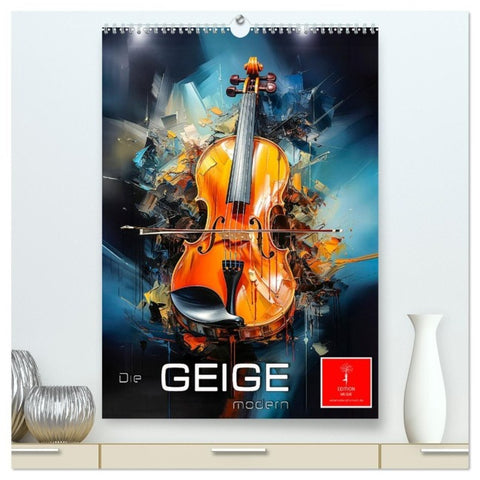 Die Geige modern (hochwertiger Premium Wandkalender 2027 DIN A2 hoch), Kunstdruck in Hochglanz