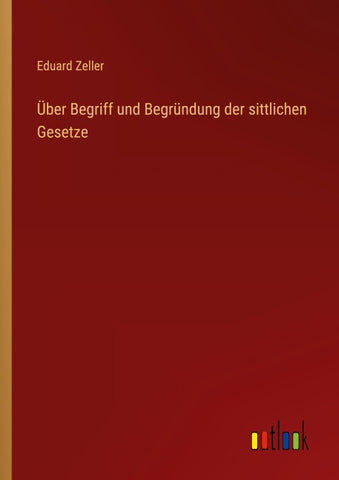Über Begriff und Begründung der sittlichen Gesetze