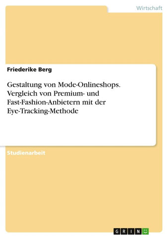 Gestaltung von Mode-Onlineshops. Vergleich von Premium- und Fast-Fashion-Anbietern mit der Eye-Tracking-Methode