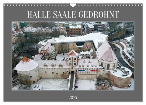 HALLE SAALE GEDROHNT 2027 (Wandkalender 2027 DIN A3 quer), CALVENDO Monatskalender
