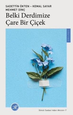 Belki Derdimize Care Bir Cicek