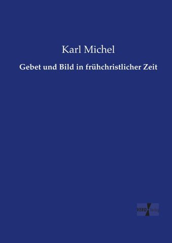 Gebet und Bild in frühchristlicher Zeit