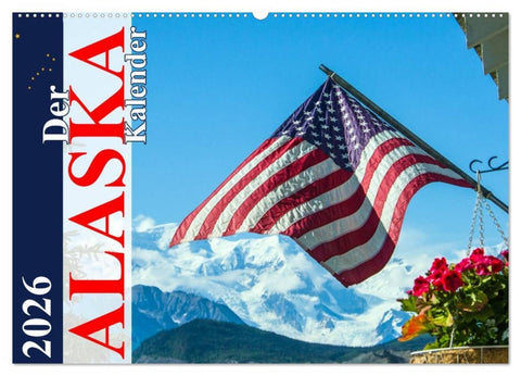 Der Alaska Kalender (Wandkalender 2026 DIN A2 quer), CALVENDO Monatskalender
