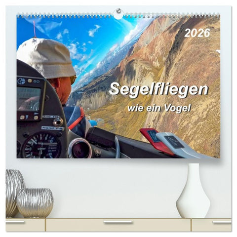 Segelfliegen - wie ein Vogel (hochwertiger Premium Wandkalender 2026 DIN A2 quer), Kunstdruck in Hochglanz
