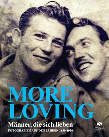 MORE LOVING - Männer, die sich lieben - Fotografien aus den Jahren 1850-1950 (LOVING Vintage-Fotografien 2)