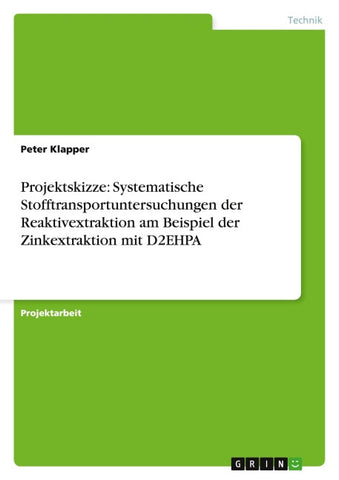 Projektskizze: Systematische Stofftransportuntersuchungen der Reaktivextraktion am Beispiel der Zinkextraktion mit D2EHPA