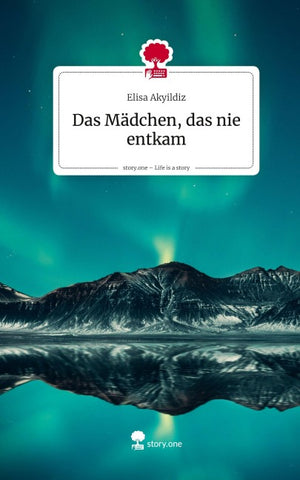 Das Mädchen,  das nie        entkam. Life is a Story - story.one