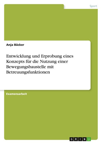 Entwicklung und Erprobung eines Konzepts für die Nutzung einer Bewegungsbaustelle mit Betreuungsfunktionen