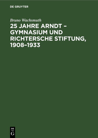 25 Jahre Arndt – Gymnasium und Richtersche Stiftung, 1908–1933