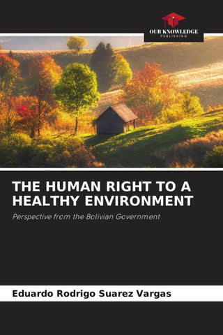 THE HUMAN RIGHT TO A HEALTHY ENVIRONMENT