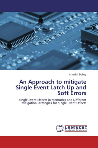 An Approach to mitigate Single Event Latch Up and Soft Errors