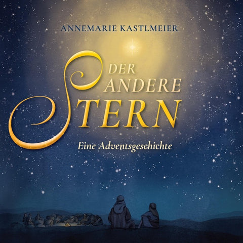 Der andere Stern. Eine Adventsgeschichte