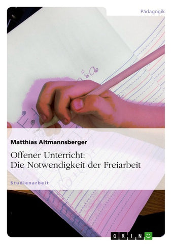 Offener Unterricht: Die Notwendigkeit der Freiarbeit