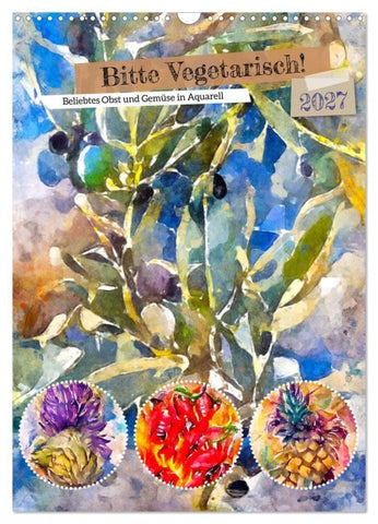 Bitte Vegetarisch! - Beliebtes Obst und Gemüse in Aquarell (Wandkalender 2027 DIN A3 hoch), CALVENDO Monatskalender