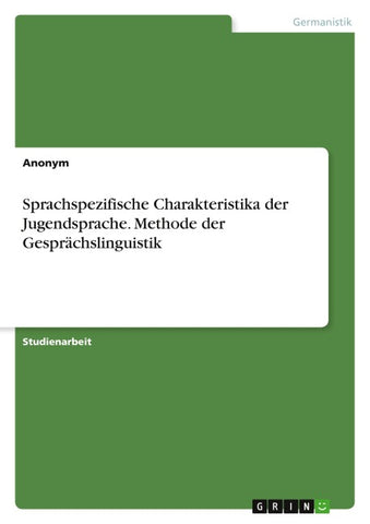 Sprachspezifische Charakteristika der Jugendsprache. Methode der Gesprächslinguistik