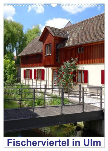 Fischerviertel in Ulm (Wandkalender 2027 DIN A3 hoch), CALVENDO Monatskalender