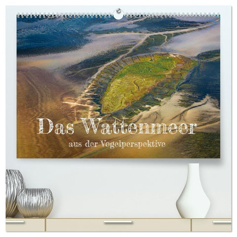 Das Wattenmeer aus der Vogelperspektive (hochwertiger Premium Wandkalender 2027 DIN A2 quer), Kunstdruck in Hochglanz
