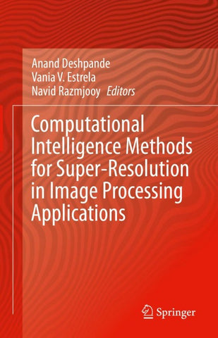 Computational Intelligence Methods for Super-Resolution in Image Processing Applications