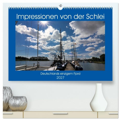 Impressionen von der Schlei - Deutschlands einzigem Fjord (hochwertiger Premium Wandkalender 2027 DIN A2 quer), Kunstdruck in Hochglanz