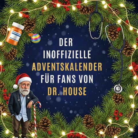 Der inoffizielle Adventskalender für Fans von Dr. House