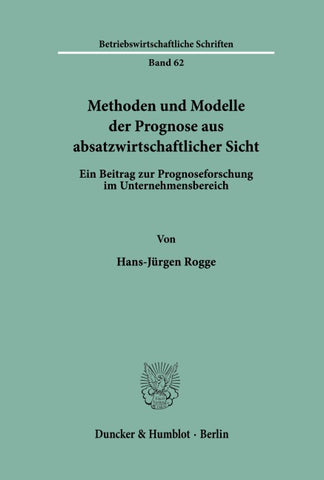 Methoden und Modelle der Prognose aus absatzwirtschaftlicher Sicht.