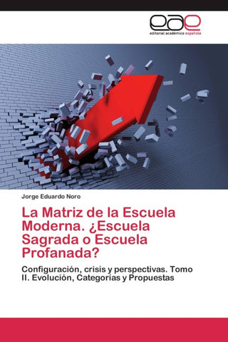 La Matriz de la Escuela Moderna. ¿Escuela Sagrada o Escuela Profanada?