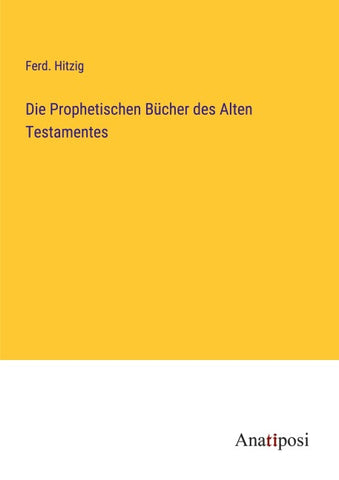 Die Prophetischen Bücher des Alten Testamentes